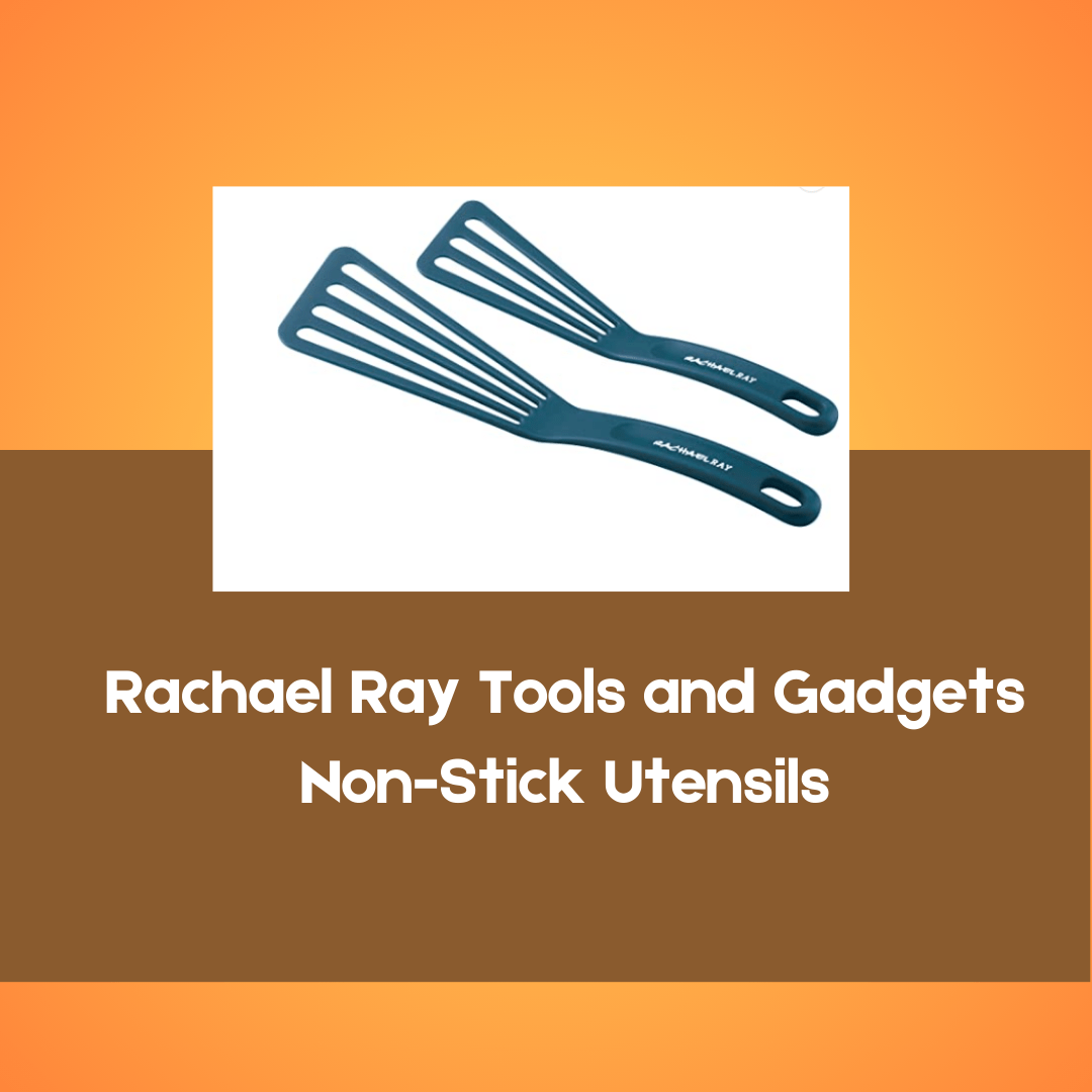 Rachael Ray Tools and Gadgets Non-Stick Utensils 